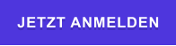 JETZT ANMELDEN