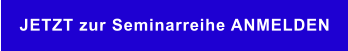 JETZT zur Seminarreihe ANMELDEN