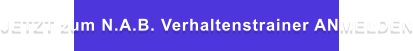 JETZT zum N.A.B. Verhaltenstrainer ANMELDEN