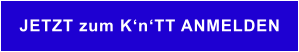 JETZT zum K‘n‘TT ANMELDEN